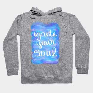 Ignite Your Soul Hoodie